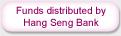 Funds distributed by Hang Seng Bank